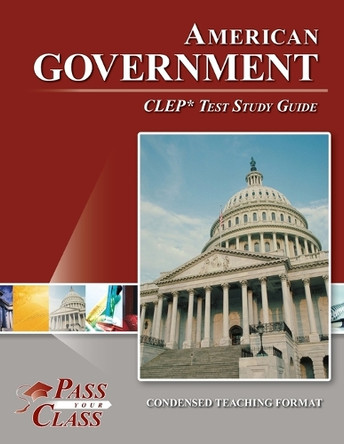 American Government CLEP Test Study Guide by Passyourclass 9781614336969