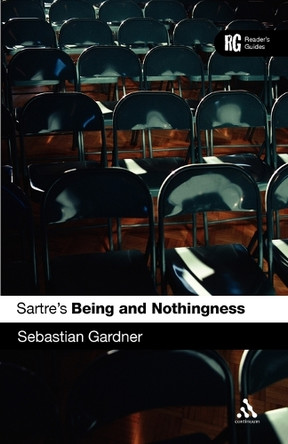 Sartre's "Being and Nothingness": A Reader's Guide by Sebastian Gardner 9780826474698