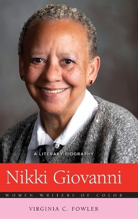 Nikki Giovanni: A Literary Biography by Virginia C. Fowler 9780275987527