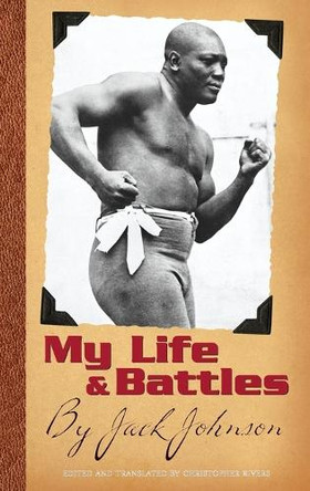 My Life and Battles: By Jack Johnson by Jack Johnson 9780275999643