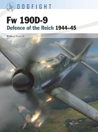 Fw 190D-9: Defence of the Reich 1944-45 by Robert Forsyth