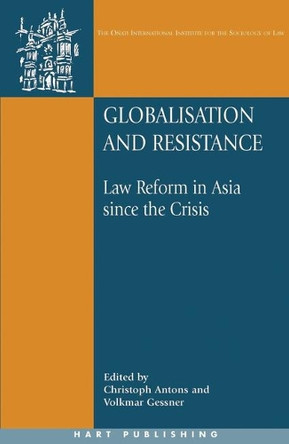 Globalisation and Resistance: Law Reform in Asia Since the Crisis by Christoph Antons 9781841136813