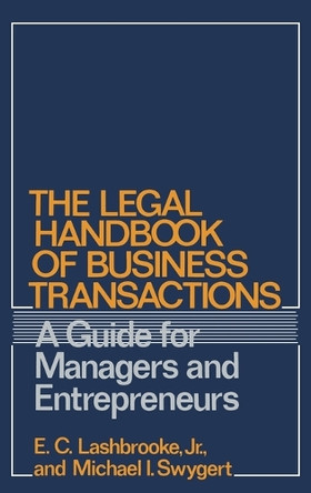 The Legal Handbook of Business Transactions: A Guide for Managers and Entrepreneurs by Elvin C. Lashbrooke 9780899301792