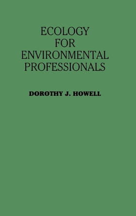 Ecology for Environmental Professionals by Dorothy J. Howell 9780899307459