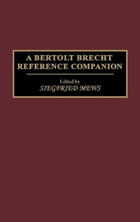 A Bertolt Brecht Reference Companion by Siegfried Mews 9780313292668