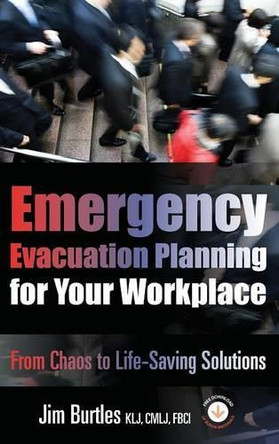 Emergency Evacuation Planning for Your Workplace: From Chaos to Life-Saving Solutions by Jim Burtles 9781931332569