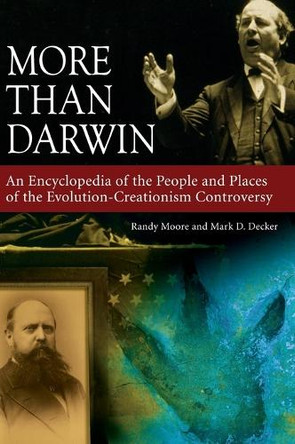 More than Darwin: An Encyclopedia of the People and Places of the Evolution-Creationism Controversy by Randy Moore 9780313341557
