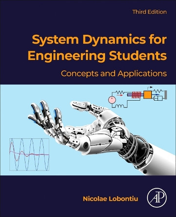 System Dynamics for Engineering Students: Concepts and Applications by Nicolae Lobontiu 9780323995825