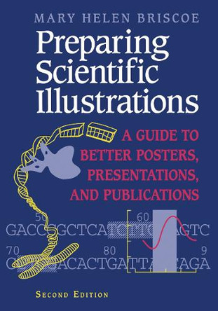 Preparing Scientific Illustrations: A Guide to Better Posters, Presentations, and Publications by Mary H. Briscoe 9780387945811