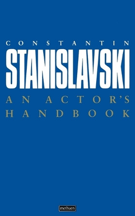 An Actor's Handbook: An Alphabetical Arrangement of Concise Statements on Aspects of Acting by Constantin Stanislavski 9780413630803