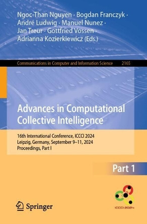 Advances in Computational Collective Intelligence: 16th International Conference, ICCCI 2024, Leipzig, Germany, September 9–11, 2024, Proceedings, Part I by Ngoc-Than Nguyen 9783031702471