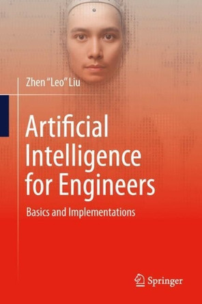 Artificial Intelligence for Engineers: Basics and Implementations by Zhen "Leo" Liu 9783031759529