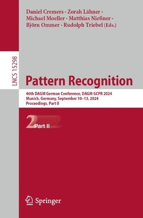 Pattern Recognition: 46th DAGM German Conference, DAGM GCPR 2024, Munich, Germany, September 10–13, 2024, Proceedings, Part II by Daniel Cremers 9783031851865