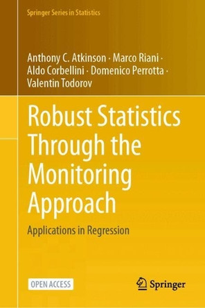 Robust Statistics Through the Monitoring Approach: Applications in Regression by Anthony C. Atkinson 9783031883644