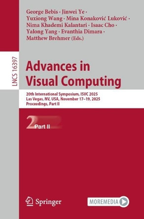 Advances in Visual Computing: 20th International Symposium, ISVC 2025, Las Vegas, NV, USA, November 17–19, 2025, Proceedings, Part II by George Bebis 9783032144942