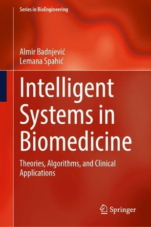 Intelligent Systems in Biomedicine: Theories, Algorithms, and Clinical Applications by Almir Badnjević 9783032147844