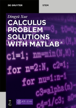 Calculus Problem Solutions with MATLAB (R) by Dingyu Xue 9783110663624