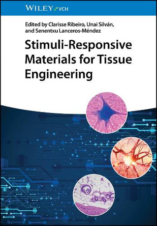 Stimuli-Responsive Materials for Tissue Engineering by Senentxu Lanceros-Mendez 9783527350476