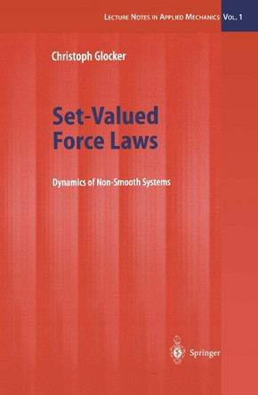 Set-Valued Force Laws: Dynamics of Non-Smooth Systems by Christoph Glocker 9783642535956