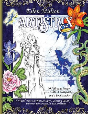 Artistrix: A Hand-Drawn Romantasy Coloring Book for All Ages by Ellen Million 9798869014542