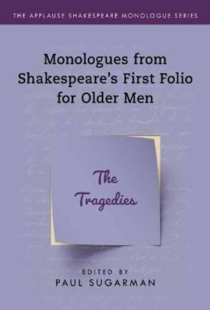 Monologues from Shakespeare's First Folio for Older Men: The Tragedies by Neil Freeman