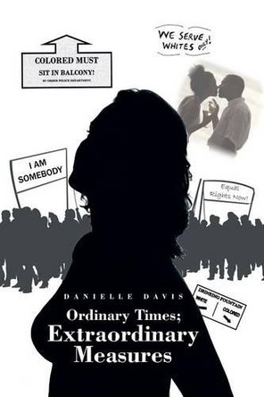 Ordinary Times; Extraordinary Measures by Danielle Davis 9781490768526