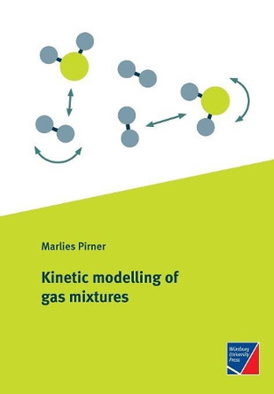 Kinetic Modelling of Gas Mixtures by Marlies Pirner 9783958260801