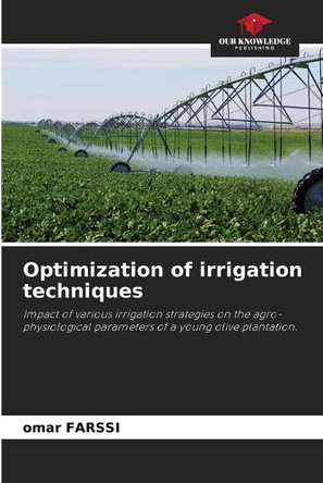 Optimization of irrigation techniques by Omar Farssi 9786203744941
