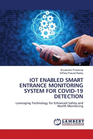 Iot Enabled Smart Entrance Monitoring System for Covid-19 Detection by B Lakshmi Prasanna 9786207844609