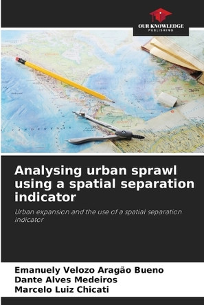 Analysing urban sprawl using a spatial separation indicator by Emanuely Velozo Aragão Bueno 9786208601614