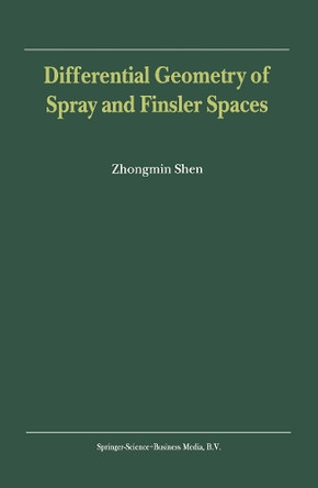 Differential Geometry of Spray and Finsler Spaces by Zhongmin Shen 9789048156733