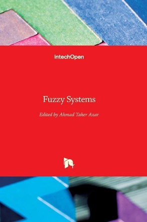 Fuzzy Systems by Ahmad Taher Azar 9789537619923