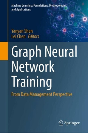 Graph Neural Network Training: From Data Management Perspective by Yanyan Shen 9789819557943