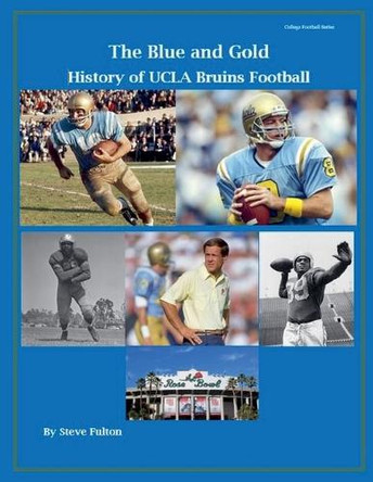 "The Blue and Gold" History of UCLA Bruins Football by Steve Fulton 9798230641773