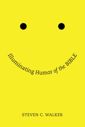 Illuminating Humor of the Bible by Steven Walker 9781620321485
