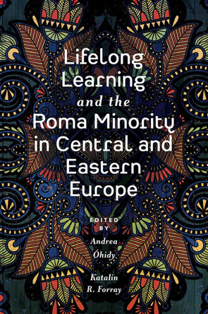 Lifelong Learning and the Roma Minority in Central and Eastern Europe by Andrea Óhidy 9781838672607