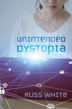 Unintended Dystopia by Russ White 9781725270473