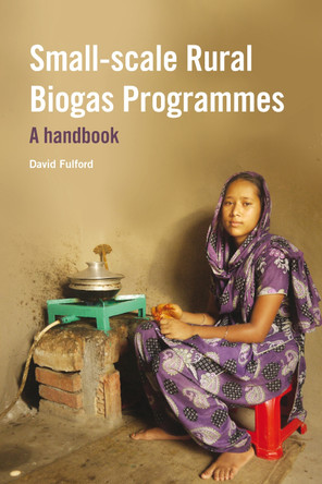 Small-scale Rural Biogas Programmes: A handbook by David Fulford 9781853398490