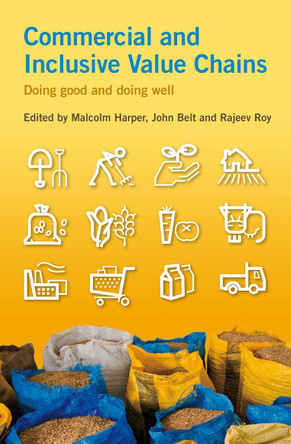 Commercial and Inclusive Value Chains: Doing good and doing well by Malcolm Harper 9781853398674