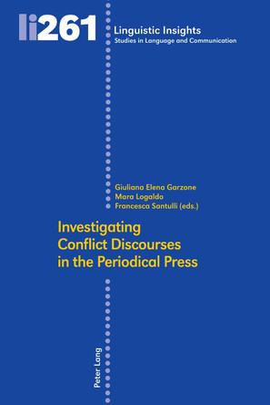 Investigating Conflict Discourses in the Periodical Press by Giuliana Elena Garzone 9783034336680