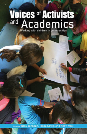Voices of Activists and Academics: Working with children in communities by Vicky Johnson 9781788533898