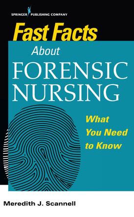 Fast Facts About Forensic Nursing: What You Need To Know by Meredith J Scannell 9780826138668