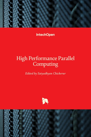 High Performance Parallel Computing by Satyadhyan Chickerur 9781789856231