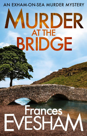 Murder at the Bridge by Frances Evesham 9781800480278