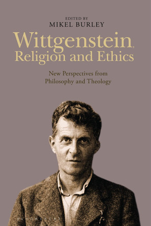 Wittgenstein, Religion and Ethics by Mikel Burley 9781350151345