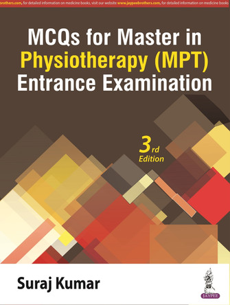MCQs for Master in Physiotherapy (MPT) Entrance Examination by Suraj Kumar 9789356963764