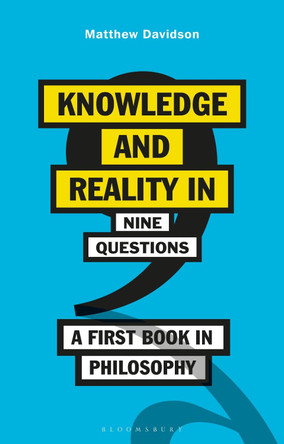 Knowledge and Reality in Nine Questions: A First Book in Philosophy by Matthew Davidson 9781350161436