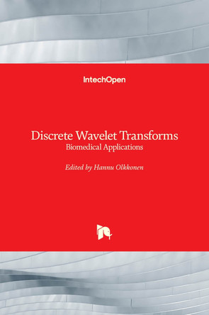 Discrete Wavelet Transforms: Biomedical Applications by Hannu Olkkonen 9789533076546