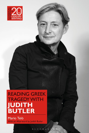 Reading Greek Tragedy with Judith Butler by Professor Mario Telò 9781350323421