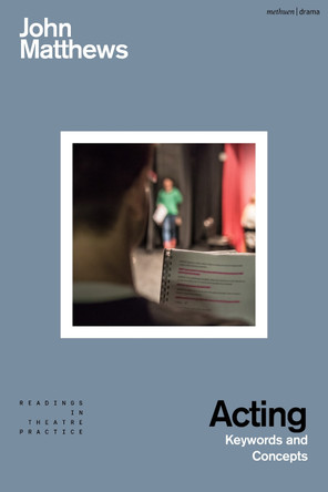 Acting: Keywords and Concepts by John Matthews 9781350387232